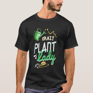 Verrückte Pflanzenlady Gärtnerin T-Shirt