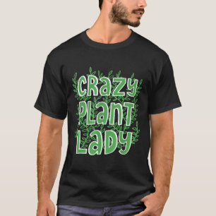 Verrückte Pflanzenlady Stolz Veganerin Oder Gärtne T-Shirt