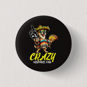 Verrückter hispanischer Fan - Lustiger Chihuahua M Button