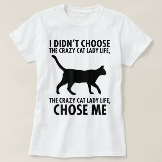 Verrücktes Katzenleben hat mich auserwählt T-Shirt