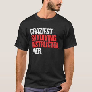 Verrücktester Fallschirmsprunglehrer Aller Zeiten T-Shirt