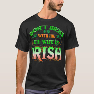 Versage dich nicht mit mir, meine Frau Irish Saint T-Shirt