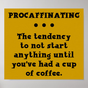 Verschiebendes Lustiges Kaffeeschild Koffein Poster