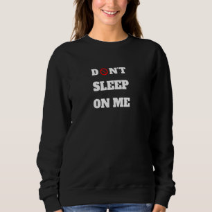 Verschlaf mich nicht Motivierend Wettbewerbsfähige Sweatshirt