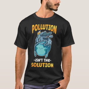Verschmutzung ist nicht die Lösung, die unser Ohr T-Shirt