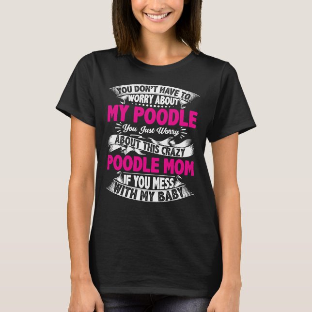 Verschone dich mit Poodle-Mama T-Shirt (Vorderseite)