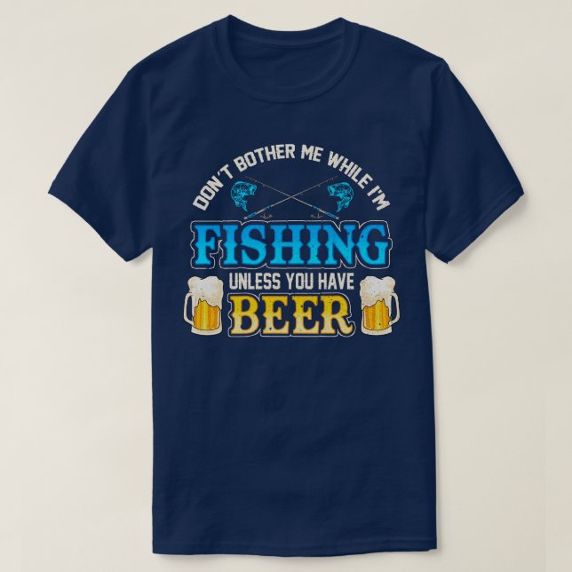 Verschone mich, wenn ich fische, es sei denn, du h T-Shirt (Design vorne)