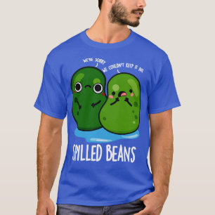Verschüttete Bohnen Süße Gemüsebohnen Wortspiel T-Shirt