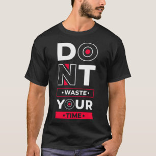 Verschwende deine Zeit 3 T-Shirt