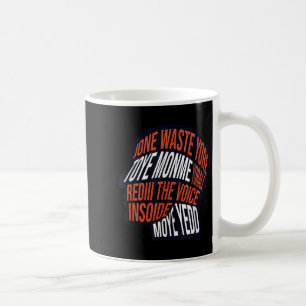 Verschwende deine Zeit nicht mit meiner Stimme in Kaffeetasse