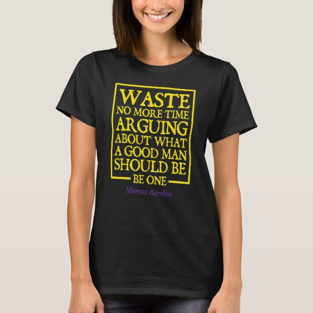 Verschwende keine weitere Zeit Marcus Aurelius Sto T-Shirt (Vorderseite)