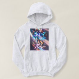 Verschwende nicht meine Zeit Langarm Oberteil Hoodie