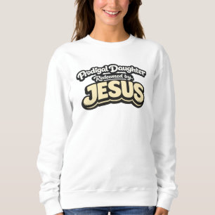 Verschwenderische Tochter - Erlöst von JESUS Sweatshirt