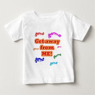 Verschwinde von mir mit Keimen! Baby T-shirt