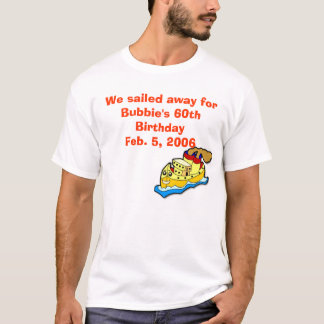 versenden Sie, wir segelte weg für Bubbies 60. T-Shirt