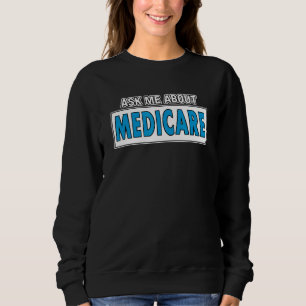 Versicherungsmakler Fragte mich über Medicare Insu Sweatshirt