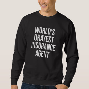 Versicherungsmakler Worlds Tokest Insurance Agent Sweatshirt