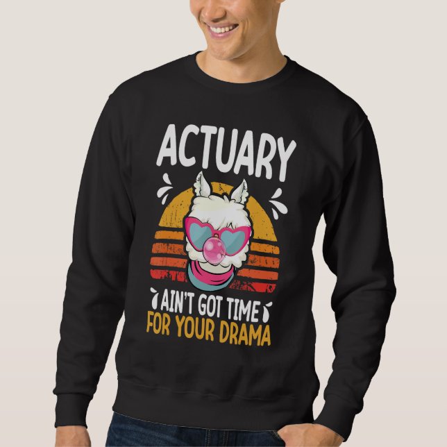 Versicherungsmathematiker haben keine Zeit für Dra Sweatshirt (Vorderseite)