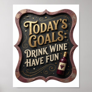 Verspieltes Gold HEUTIGE ZIELE WEIN TRINKEN SPAß H Poster