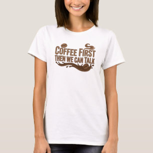 Verspieltes KAFFEE ZUERST DANN REDEN Künstlerische T-Shirt