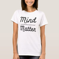 Verstand über Angelegenheits-T - Shirt