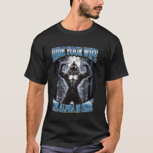 Verstecke deine Frau, der Alpha ist hier, lustiger T-Shirt