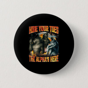 Verstecke deine Zehen. Der Alpha ist hier. Lustige Button