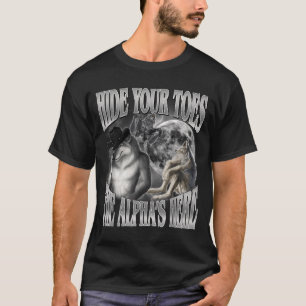 Verstecke Zehen Die Alphas sind hier Lustiges Werw T-Shirt
