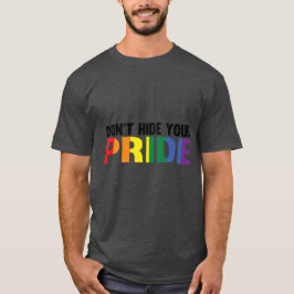 Verstecken Sie Ihre stolze LGBTQ nicht T-Shirt