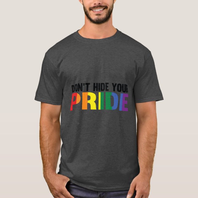 Verstecken Sie Ihre stolze LGBTQ nicht T-Shirt (Vorderseite)