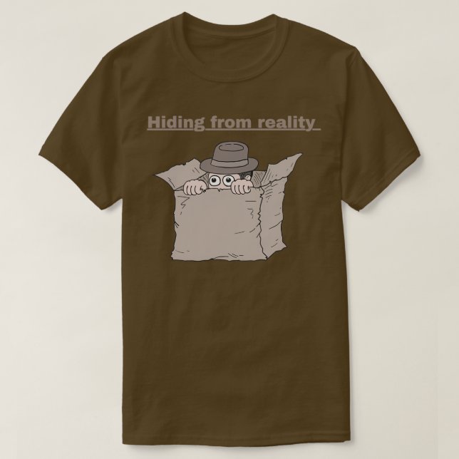 Verstecken vor der Realität T-Shirt (Design vorne)
