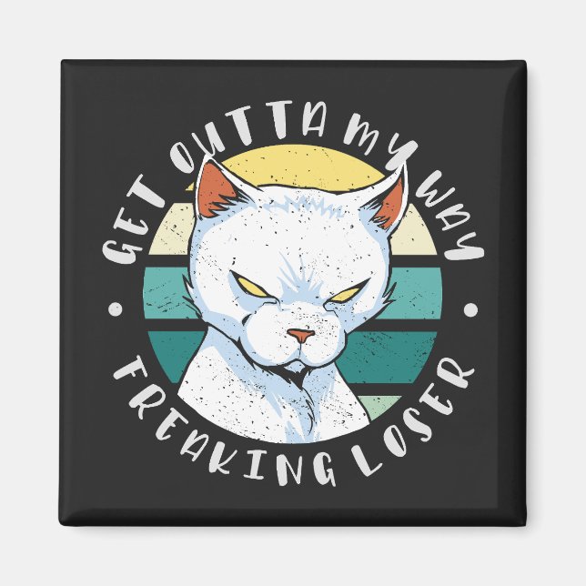 Versteh mir den Weg weg, der Verlierer, Moody Cat  Magnet (Vorne)