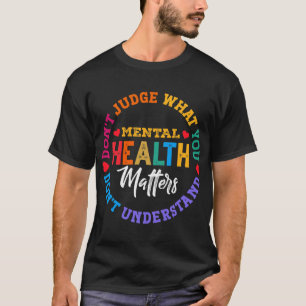 Verstehe die Aufklärung über psychische Gesundheit T-Shirt