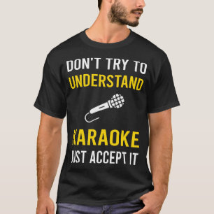 Verstehe Karaoke T-Shirt