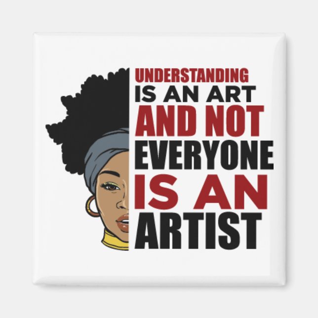 Verstehen ist eine Kunst und nicht jeder ist Kunst Magnet (Vorne)