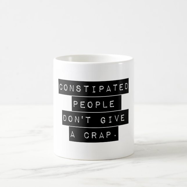 Verstopfte Menschen geben keinen Mist Kaffeetasse (Mittel)