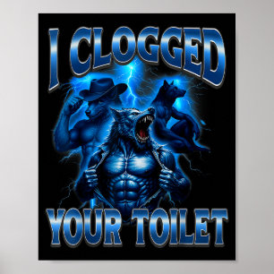 Verstopfte Toilette lustiger Alpha-Wolf-Meme dumm Poster