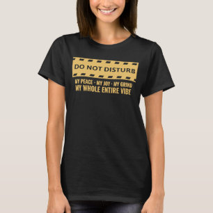 Verstören Sie nicht meinen Frieden, meine Freude,  T-Shirt