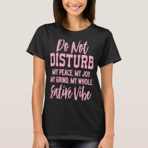 Verstören Sie nicht meinen Frieden, meine Freude, T-Shirt