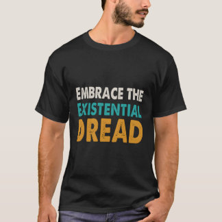 Verstricken Sie die existenzielle Dread betrübt po T-Shirt