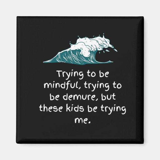 Versuch, einen aufmerksamen Magneten zu sein Magnet (Vorne)