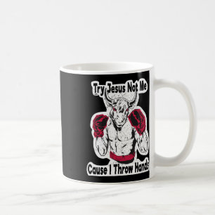 Versuch es mit Jesus, nicht mit mir, denn ich schl Kaffeetasse