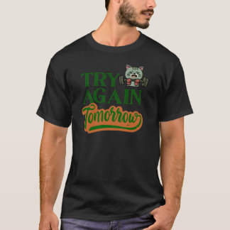 Versuch es Morgen Wieder Lustiger Fitness-Katzent T-Shirt