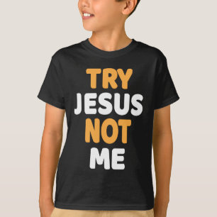 Versuch Jesus nicht ich christlicher lustiger T-Shirt