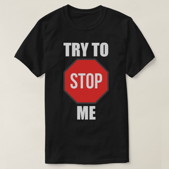 Versuch, mich zu stoppen 1 T-Shirt (Design vorne)