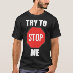 Versuch, mich zu stoppen 1 T-Shirt