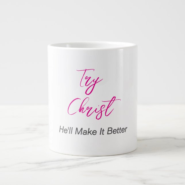 Versuche Christus - er wird es besser weiß machen Jumbo-Tasse (Vorderseite)