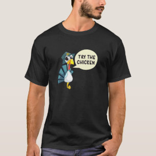 Versuche das Huhn Truthahn Thanksgiving Feiertag T-Shirt