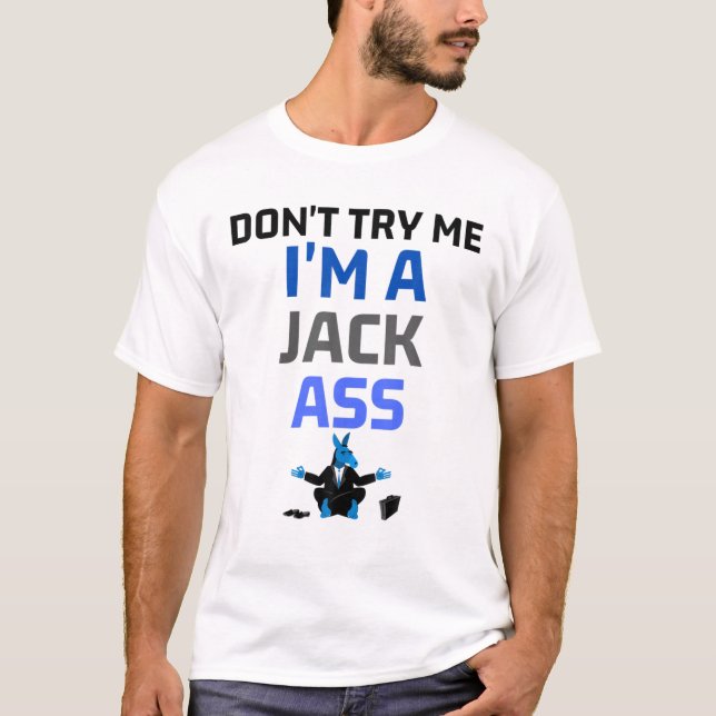 Versuche nicht, dass ich ein Jackass-Funny-Donkey- T-Shirt (Vorderseite)