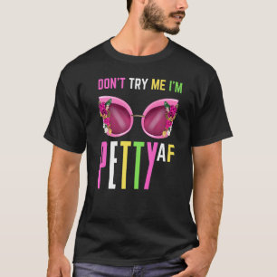 Versuche nicht, dass ich klein bin Af Fall Shade W T-Shirt